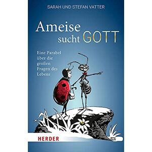 Sarah Vatter - Ameise sucht Gott: Eine Parabel über die großen Fragen des Lebens - Preis vom 16.06.2026 05:30:18 h Sarah Vatter - Ameise sucht Gott: Eine Parabel über die großen Fragen des Lebens - Preis vom 16.06.2026 05:30:18 h