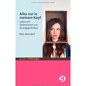 Mersdorf, Ellen (Pseudonym) - Alles nur in meinem Kopf: Leben mit Obsessionen und Zwangsgedanken (BALANCE Erfahrungen) - Preis vom 15.06.2026 05:30:30 h Mersdorf, Ellen (Pseudonym) - Alles nur in meinem Kopf: Leben mit Obsessionen und Zwangsgedanken (BALANCE Erfahrungen) - Preis vom 15.06.2026 05:30:30 h