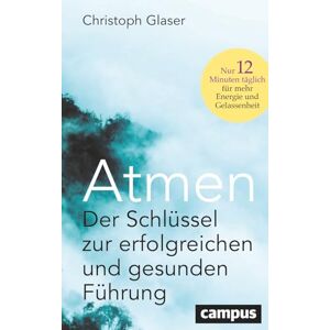 Christoph Glaser - Atmen: Der Schlüssel zur erfolgreichen und gesunden Führung – Nur 12 Minuten täglich für mehr Energie und Gelassenheit / Mit einem Vorwort von Roland Liebscher-Bracht - Preis vom 13.06.2026 05:28:29 h Christoph Glaser - Atmen: Der Schlüssel zur erfolgreichen und gesunden Führung – Nur 12 Minuten täglich für mehr Energie und Gelassenheit / Mit einem Vorwort von Roland Liebscher-Bracht - Preis vom 13.06.2026 05:28:29 h