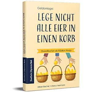 Urban Bacher - Lege nicht alle Eier in einen Korb: Diversifikation als FIDUKA Prinzip - Preis vom 14.06.2026 05:24:48 h Urban Bacher - Lege nicht alle Eier in einen Korb: Diversifikation als FIDUKA Prinzip - Preis vom 14.06.2026 05:24:48 h