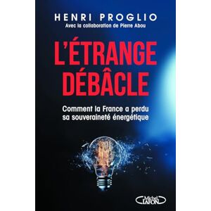 Henri Proglio - L'étrange débâcle : comment la France a perdu sa souveraineté énergétique - Preis vom 15.06.2026 05:30:30 h Henri Proglio - L'étrange débâcle : comment la France a perdu sa souveraineté énergétique - Preis vom 15.06.2026 05:30:30 h