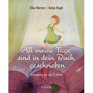 Elke Werner - All meine Tage sind in dein Buch geschrieben: Ermutigung aus den Psalmen - Preis vom 15.06.2026 05:30:30 h Elke Werner - All meine Tage sind in dein Buch geschrieben: Ermutigung aus den Psalmen - Preis vom 15.06.2026 05:30:30 h