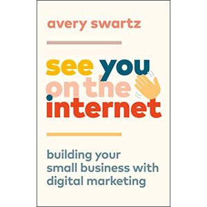 Avery See You on the Internet: Building Your Small Business with Digital Marketing - Preis vom 15.06.2026 05:30:30 h Avery See You on the Internet: Building Your Small Business with Digital Marketing - Preis vom 15.06.2026 05:30:30 h