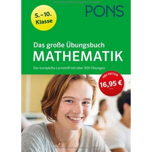 PONS Das große Übungsbuch Mathematik 5.-10. Klasse: Der komplette Lernstoff mit über 900 Übungen - Preis vom 10.06.2026 05:35:22 h PONS Das große Übungsbuch Mathematik 5.-10. Klasse: Der komplette Lernstoff mit über 900 Übungen - Preis vom 10.06.2026 05:35:22 h
