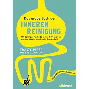 Tracy Piper - Das große Buch der inneren Reinigung: Mit der Piper-Methode in nur 4 Wochen zu weniger Gewicht und mehr Gesundheit. Extra: alles über schonende Einläufe - Preis vom 16.06.2026 05:30:18 h Tracy Piper - Das große Buch der inneren Reinigung: Mit der Piper-Methode in nur 4 Wochen zu weniger Gewicht und mehr Gesundheit. Extra: alles über schonende Einläufe - Preis vom 16.06.2026 05:30:18 h