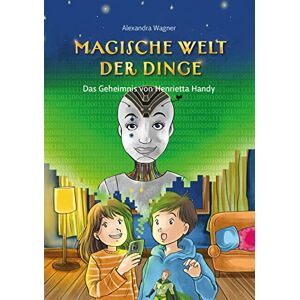 Alexandra Wagner - Magische Welt der Dinge (Bd. 2): Das Geheimnis von Henrietta Handy: Superhelden-Buch ab 8 über Umweltschutz & Nachhaltigkeit von Smartphones - Preis vom 14.06.2026 05:24:48 h Alexandra Wagner - Magische Welt der Dinge (Bd. 2): Das Geheimnis von Henrietta Handy: Superhelden-Buch ab 8 über Umweltschutz & Nachhaltigkeit von Smartphones - Preis vom 14.06.2026 05:24:48 h