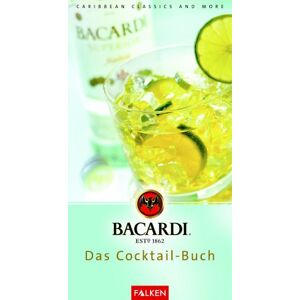 BACARDI. Das Cocktail- Buch. Carribean Classics and more. - Preis vom 15.06.2026 05:30:30 h BACARDI. Das Cocktail- Buch. Carribean Classics and more. - Preis vom 15.06.2026 05:30:30 h