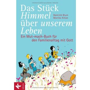 Dominik Blum - Das Stück Himmel über unserem Leben: Ein Mut-mach-Buch für den Familienalltag mit Gott - Preis vom 16.06.2026 05:30:18 h Dominik Blum - Das Stück Himmel über unserem Leben: Ein Mut-mach-Buch für den Familienalltag mit Gott - Preis vom 16.06.2026 05:30:18 h