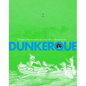 Sophie Warlop - Voyages pittoresques au coeur des collections de Dunkerque. Vol. 2 - Preis vom 13.06.2026 05:28:29 h Sophie Warlop - Voyages pittoresques au coeur des collections de Dunkerque. Vol. 2 - Preis vom 13.06.2026 05:28:29 h