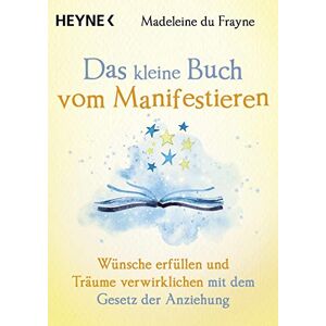Madeleine du Frayne - Das kleine Buch vom Manifestieren: Wünsche erfüllen und Träume verwirklichen mit dem Gesetz der Anziehung - Preis vom 11.06.2026 05:43:19 h Madeleine du Frayne - Das kleine Buch vom Manifestieren: Wünsche erfüllen und Träume verwirklichen mit dem Gesetz der Anziehung - Preis vom 11.06.2026 05:43:19 h
