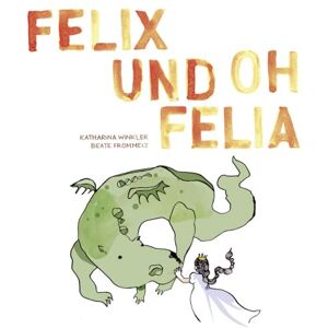 Katharina Winkler - Felix und Oh Felia - Preis vom 13.06.2026 05:28:29 h Katharina Winkler - Felix und Oh Felia - Preis vom 13.06.2026 05:28:29 h