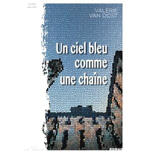 Oost, Valérie van - Un ciel bleu comme une chaîne - Preis vom 14.06.2026 05:24:48 h Oost, Valérie van - Un ciel bleu comme une chaîne - Preis vom 14.06.2026 05:24:48 h
