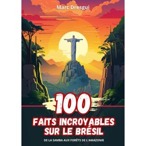 Marc 100 Faits Incroyables sur le Brésil: De la Samba aux Forêts de l'Amazonie - Preis vom 16.06.2026 05:30:18 h Marc 100 Faits Incroyables sur le Brésil: De la Samba aux Forêts de l'Amazonie - Preis vom 16.06.2026 05:30:18 h