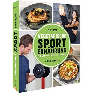 photoart - Fitness Kochbuch – Vegetarische Sporternährung: 75 Rezepte um mit Green Protein in Topform zu kommen. - Preis vom 16.06.2026 05:30:18 h photoart - Fitness Kochbuch – Vegetarische Sporternährung: 75 Rezepte um mit Green Protein in Topform zu kommen. - Preis vom 16.06.2026 05:30:18 h
