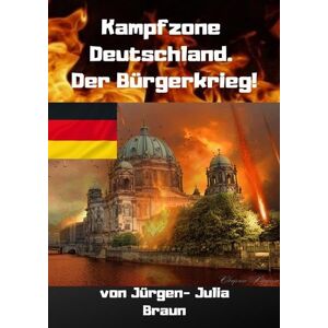Braun KAMPFZONE DEUTSCHLAND! Der Bürgerkrieg!: (Vorabversion) - Preis vom 13.06.2026 05:28:29 h Braun KAMPFZONE DEUTSCHLAND! Der Bürgerkrieg!: (Vorabversion) - Preis vom 13.06.2026 05:28:29 h