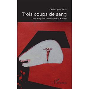 Christophe Petit - Trois coups de sang : une enquête du détective Karbaï - Preis vom 14.06.2026 05:24:48 h Christophe Petit - Trois coups de sang : une enquête du détective Karbaï - Preis vom 14.06.2026 05:24:48 h