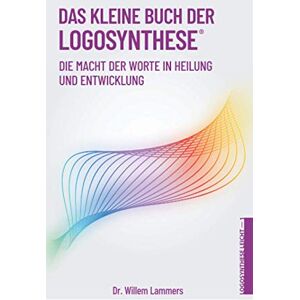 Lammers, Dr. Willem - Das kleine Buch der Logosynthese®: Die Macht der Worte in Heilung und Entwicklung - Preis vom 15.06.2026 05:30:30 h Lammers, Dr. Willem - Das kleine Buch der Logosynthese®: Die Macht der Worte in Heilung und Entwicklung - Preis vom 15.06.2026 05:30:30 h