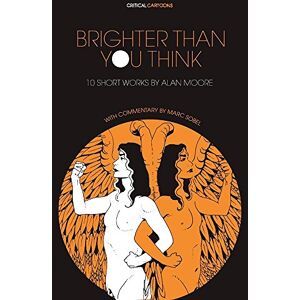 Brighter Than You Think: 10 Short Works by Alan Moore: With Critical Essays by Marc Sobel (Critical Cartoons) - Preis vom 16.06.2026 05:30:18 h Brighter Than You Think: 10 Short Works by Alan Moore: With Critical Essays by Marc Sobel (Critical Cartoons) - Preis vom 16.06.2026 05:30:18 h