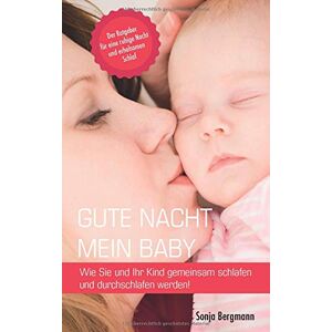 Bergmann Gute Nacht mein Baby: Wie Sie und Ihr Kind gemeinsam Schlafen und Durchschlafen werden - Preis vom 14.06.2026 05:24:48 h Bergmann Gute Nacht mein Baby: Wie Sie und Ihr Kind gemeinsam Schlafen und Durchschlafen werden - Preis vom 14.06.2026 05:24:48 h