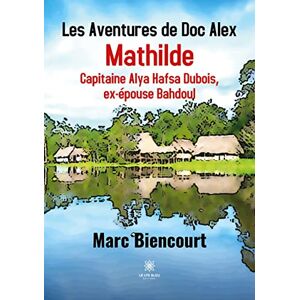 Marc Les Aventures de Doc Alex Mathilde : Capitaine Alya Hafsa Dubois, ex-épouse Bahdoul - Preis vom 16.06.2026 05:30:18 h Marc Les Aventures de Doc Alex Mathilde : Capitaine Alya Hafsa Dubois, ex-épouse Bahdoul - Preis vom 16.06.2026 05:30:18 h
