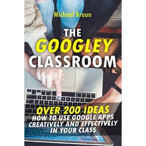 Braun The Googley Classroom: Over 200 Ideas How to Use Google Apps Creatively and Effectively in your Class - Preis vom 13.06.2026 05:28:29 h Braun The Googley Classroom: Over 200 Ideas How to Use Google Apps Creatively and Effectively in your Class - Preis vom 13.06.2026 05:28:29 h