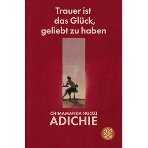 Chimamanda Ngozi Adichie - Trauer ist das Glück, geliebt zu haben - Preis vom 15.06.2026 05:30:30 h Chimamanda Ngozi Adichie - Trauer ist das Glück, geliebt zu haben - Preis vom 15.06.2026 05:30:30 h