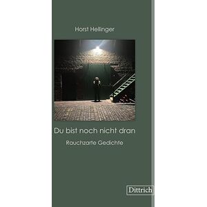 Horst Hellinger - »Du bist noch nicht dran« oder »Meinetwegen bist Du noch nicht dran«: Rauchzarte Gedichte - Preis vom 15.06.2026 05:30:30 h Horst Hellinger - »Du bist noch nicht dran« oder »Meinetwegen bist Du noch nicht dran«: Rauchzarte Gedichte - Preis vom 15.06.2026 05:30:30 h