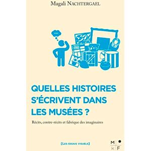 Magali Nachtergael - Quelles histoires s'écrivent dans les musées ? : récits, contre-récits et fabrique des imaginaires - Preis vom 16.06.2026 05:30:18 h Magali Nachtergael - Quelles histoires s'écrivent dans les musées ? : récits, contre-récits et fabrique des imaginaires - Preis vom 16.06.2026 05:30:18 h