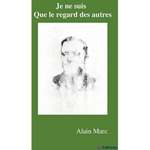 Marc Je ne suis que le regard des autres - Preis vom 16.06.2026 05:30:18 h Marc Je ne suis que le regard des autres - Preis vom 16.06.2026 05:30:18 h