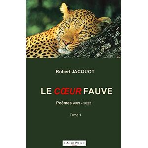 Robert Jacquot - LE COEUR FAUVE POEMES 2009-2022 TOME 1: Poèmes 2009-2022 Tome 1 - Preis vom 15.06.2026 05:30:30 h Robert Jacquot - LE COEUR FAUVE POEMES 2009-2022 TOME 1: Poèmes 2009-2022 Tome 1 - Preis vom 15.06.2026 05:30:30 h