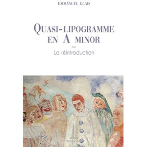 Emmanuel Glais - Quasi-lipogramme en A minor: ou la réintroduction - Preis vom 14.06.2026 05:24:48 h Emmanuel Glais - Quasi-lipogramme en A minor: ou la réintroduction - Preis vom 14.06.2026 05:24:48 h