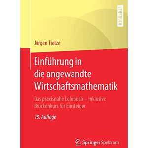 Jürgen Tietze - Einführung in die angewandte Wirtschaftsmathematik: Das praxisnahe Lehrbuch - inklusive Brückenkurs für Einsteiger - Preis vom 16.06.2026 05:30:18 h Jürgen Tietze - Einführung in die angewandte Wirtschaftsmathematik: Das praxisnahe Lehrbuch - inklusive Brückenkurs für Einsteiger - Preis vom 16.06.2026 05:30:18 h