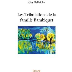 Guy Bellaïche - Les tribulations de la famille bambiquet - Preis vom 15.06.2026 05:30:30 h Guy Bellaïche - Les tribulations de la famille bambiquet - Preis vom 15.06.2026 05:30:30 h