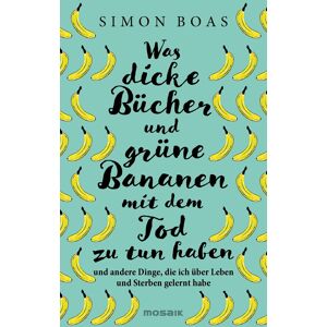 Simon Boas - Was dicke Bücher und grüne Bananen mit dem Tod zu tun haben: … und andere Dinge, die ich über Leben und Sterben gelernt habe - Der Sunday Times-Bestseller jetzt auf Deutsch - Preis vom 15.06.2026 05:30:30 h Simon Boas - Was dicke Bücher und grüne Bananen mit dem Tod zu tun haben: … und andere Dinge, die ich über Leben und Sterben gelernt habe - Der Sunday Times-Bestseller jetzt auf Deutsch - Preis vom 15.06.2026 05:30:30 h