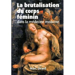 Marc La brutalisation du corps féminin dans la médecine moderne - Preis vom 16.06.2026 05:30:18 h Marc La brutalisation du corps féminin dans la médecine moderne - Preis vom 16.06.2026 05:30:18 h