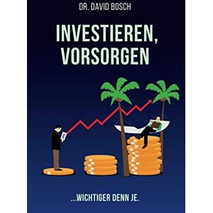 Bosch Investieren, Vorsorgen...wichtiger denn je. - Preis vom 13.06.2026 05:28:29 h Bosch Investieren, Vorsorgen...wichtiger denn je. - Preis vom 13.06.2026 05:28:29 h