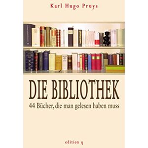 Pruys, Karl H. - Die Bibliothek. 44 Bücher, die man gelesen haben muss - Preis vom 16.06.2026 05:30:18 h Pruys, Karl H. - Die Bibliothek. 44 Bücher, die man gelesen haben muss - Preis vom 16.06.2026 05:30:18 h