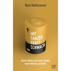 Reto Kaltbrunner - Mit ganzer Kraft schwach: Gottes Stärke und unser Glaube, wenn Heilung ausbleibt - Preis vom 11.06.2026 05:43:19 h Reto Kaltbrunner - Mit ganzer Kraft schwach: Gottes Stärke und unser Glaube, wenn Heilung ausbleibt - Preis vom 11.06.2026 05:43:19 h