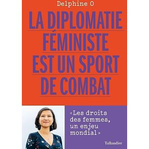 Delphine O - La diplomatie féministe est un sport de combat : les droits des femmes, un enjeu mondial - Preis vom 15.06.2026 05:30:30 h Delphine O - La diplomatie féministe est un sport de combat : les droits des femmes, un enjeu mondial - Preis vom 15.06.2026 05:30:30 h