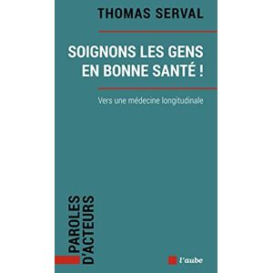 Thomas Serval - Soignons les gens en bonne santé ! : vers une médecine longitudinale - Preis vom 16.06.2026 05:30:18 h Thomas Serval - Soignons les gens en bonne santé ! : vers une médecine longitudinale - Preis vom 16.06.2026 05:30:18 h