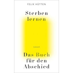Felix Hütten - Sterben lernen: Das Buch für den Abschied - Preis vom 15.06.2026 05:30:30 h Felix Hütten - Sterben lernen: Das Buch für den Abschied - Preis vom 15.06.2026 05:30:30 h