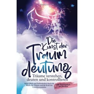 Henry Kuntz - Die Kunst der Traumdeutung - Träume verstehen, deuten und kontrollieren: Mehr Glück und Zufriedenheit durch die Macht der Träume und die Kraft des Unterbewusstseins inkl. Traumtagebuch als Download - Preis vom 16.06.2026 05:30:18 h Henry Kuntz - Die Kunst der Traumdeutung - Träume verstehen, deuten und kontrollieren: Mehr Glück und Zufriedenheit durch die Macht der Träume und die Kraft des Unterbewusstseins inkl. Traumtagebuch als Download - Preis vom 16.06.2026 05:30:18 h