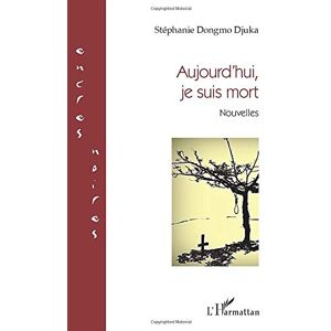 Stéphanie Dongmo Djuka - Aujourd'hui, je suis mort - Preis vom 14.06.2026 05:24:48 h Stéphanie Dongmo Djuka - Aujourd'hui, je suis mort - Preis vom 14.06.2026 05:24:48 h