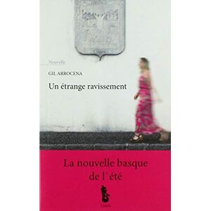 Gil Arrocena - Un étrange ravissement - Preis vom 14.06.2026 05:24:48 h Gil Arrocena - Un étrange ravissement - Preis vom 14.06.2026 05:24:48 h