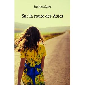 Sabrina Suire - Sur la route des astès - Preis vom 16.06.2026 05:30:18 h Sabrina Suire - Sur la route des astès - Preis vom 16.06.2026 05:30:18 h