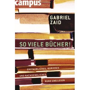 Gabriel Zaid - So viele Bücher: Erstaunliches, Kurioses und Nachdenkliches rund ums Lesen - Preis vom 14.06.2026 05:24:48 h Gabriel Zaid - So viele Bücher: Erstaunliches, Kurioses und Nachdenkliches rund ums Lesen - Preis vom 14.06.2026 05:24:48 h