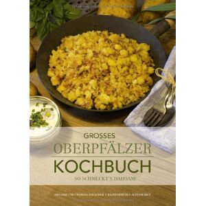Theresa Rauscher - Großes Oberpfälzer Kochbuch: So schmeckt's dahoam! - Preis vom 13.06.2026 05:28:29 h Theresa Rauscher - Großes Oberpfälzer Kochbuch: So schmeckt's dahoam! - Preis vom 13.06.2026 05:28:29 h