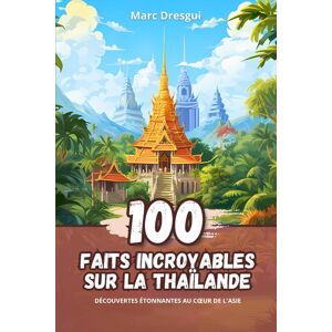 Marc 100 Faits Incroyables sur la Thaïlande: Découvertes Étonnantes au Coeur de l'Asie: Dcouvertes tonnantes au Coeur de l'Asie - Preis vom 16.06.2026 05:30:18 h Marc 100 Faits Incroyables sur la Thaïlande: Découvertes Étonnantes au Coeur de l'Asie: Dcouvertes tonnantes au Coeur de l'Asie - Preis vom 16.06.2026 05:30:18 h
