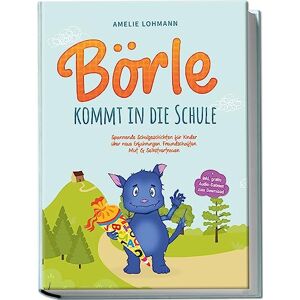 Amelie Lohmann - Börle kommt in die Schule: Spannende Schulgeschichten für Kinder über neue Erfahrungen, Freundschaften, Mut & Selbstvertrauen - inkl. gratis Audio-Dateien zum Download - Preis vom 14.06.2026 05:24:48 h Amelie Lohmann - Börle kommt in die Schule: Spannende Schulgeschichten für Kinder über neue Erfahrungen, Freundschaften, Mut & Selbstvertrauen - inkl. gratis Audio-Dateien zum Download - Preis vom 14.06.2026 05:24:48 h
