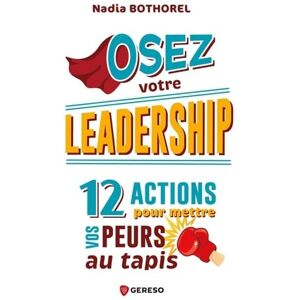 Nadia Bothorel - Osez votre leadership : 12 actions pour mettre vos peurs au tapis - Preis vom 16.06.2026 05:30:18 h Nadia Bothorel - Osez votre leadership : 12 actions pour mettre vos peurs au tapis - Preis vom 16.06.2026 05:30:18 h